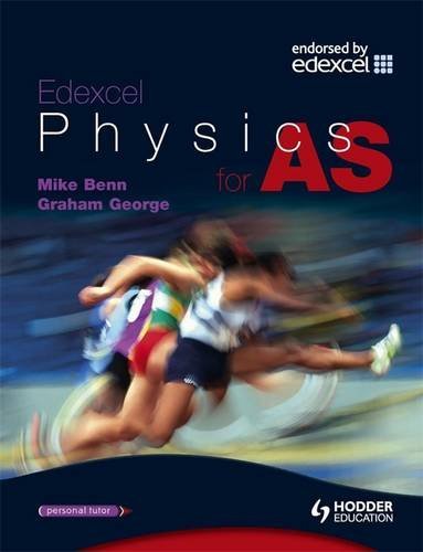 Edexcel Physics for As. Graham George, Mike Benn (Advanced Physics for Edexcel)