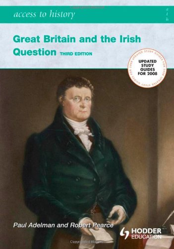 Great Britain and the Irish Question 1798-1922 (Access to History)