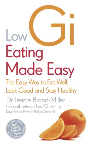 'LOW GI EATING MADE EASY: THE EASY WAY TO EAT WELL, LOOK GOOD AND STAY HEALTHY'
