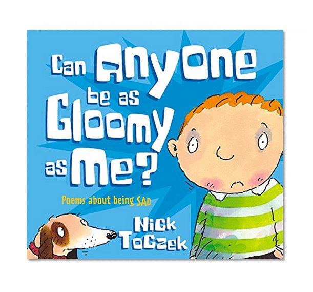 Can Anyone Be As Gloomy As Me?: Poems About Being Sad (Poemotions)