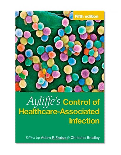 Ayliffe's Control of Healthcare-Associated Infection Fifth Edition: A Practical Handbook