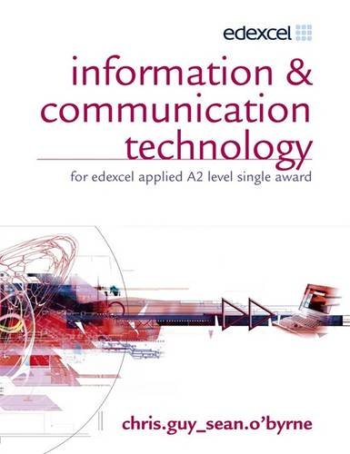 Information & Communication Technology: For Edexcel Applied A2 level Single Award