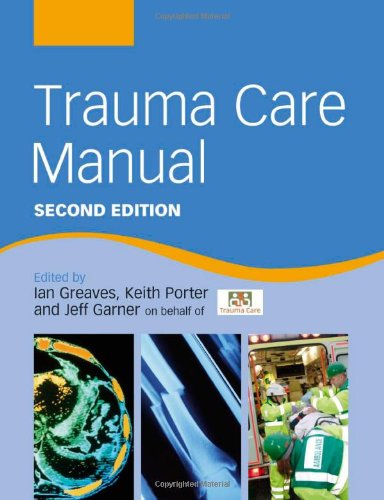Trauma Care Manual Second Edition (A Hodder Arnold Publication)