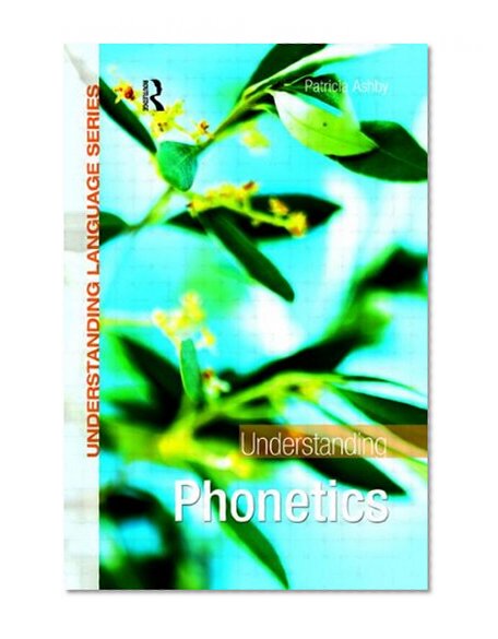 Understanding Phonetics (Understanding Language)