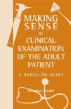 Making Sense of Clinical Examination of the Adult Patient: A Hands on Guide