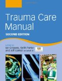 Trauma Care Manual Second Edition (A Hodder Arnold Publication)