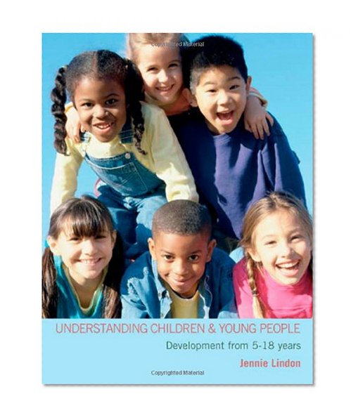 Understanding Children and Young People: Development from 5-18 Years (A Hodder Arnold Publication)