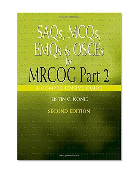 SAQs, MCQs, EMQs and OSCEs for MRCOG Part 2, Second edition: A comprehensive guide (Arnold Publications) (Pt. 2)