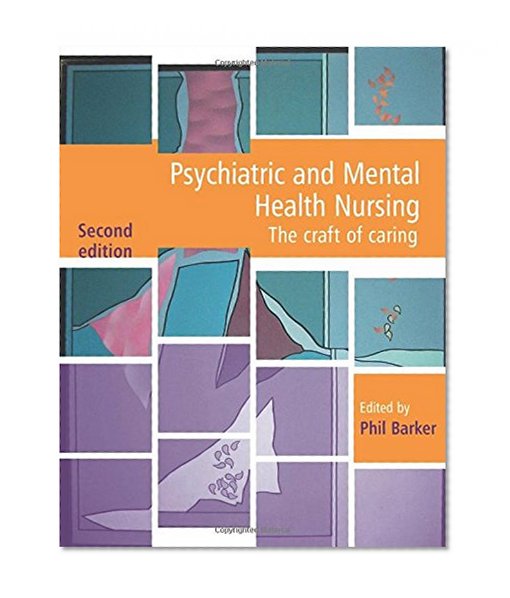 Psychiatric and Mental Health Nursing: The craft of caring, Second Edition (Volume 2)