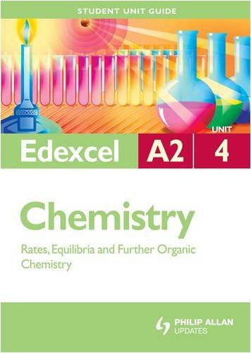 Rates, Equilibria & Further Organic Chemistry: Edexcel A2 Chemistry Student Guide: Unit 4 (Student Unit Guides)