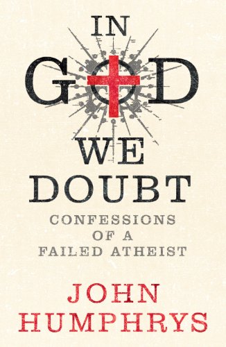 In God We Doubt: Confessions of a Failed Atheist