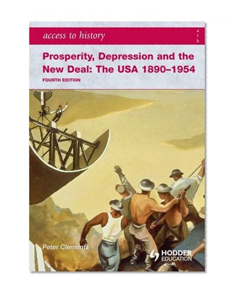 Access to History: Prosperity, Depression and the New Deal the USA 1890-1954