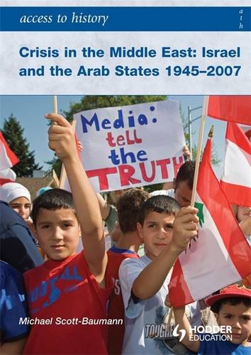 Crisis in the Middle East: Israel and the Arab States 1945-2007 (Access to History)