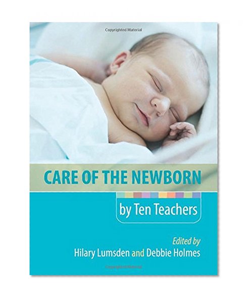 Care of the Newborn by Ten Teachers (A Hodder Arnold Publication)