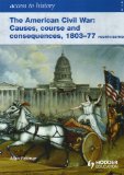 Access to History The American Civil War Causes, Courses and Consequences 1803-1877
