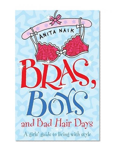 Bras, Boys and Bad Hair Days