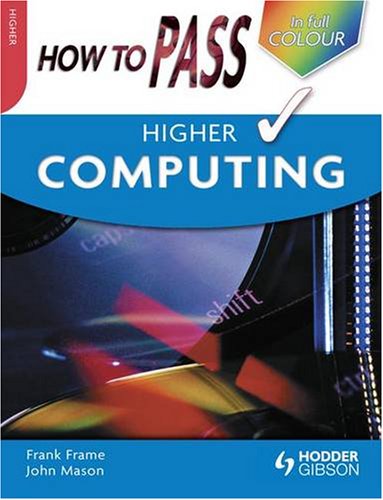 How to Pass Higher Computing Colour Edition (How to Pass - Higher Level)