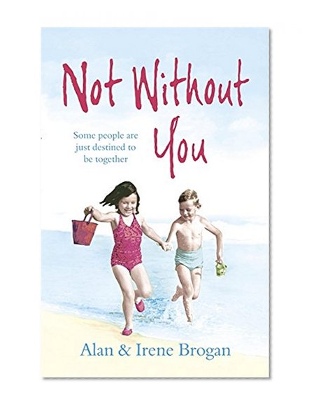 Not Without You: The Two Children Who Could Survive Anything - Except Being Apart