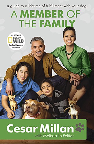 Book Cover A Member of the Family: Cesar Millan's Guide to a Lifetime of Fulfillment with Your Dog