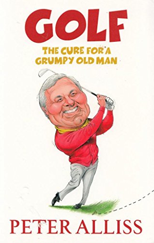 Golf - The Cure for a Grumpy Old Man
