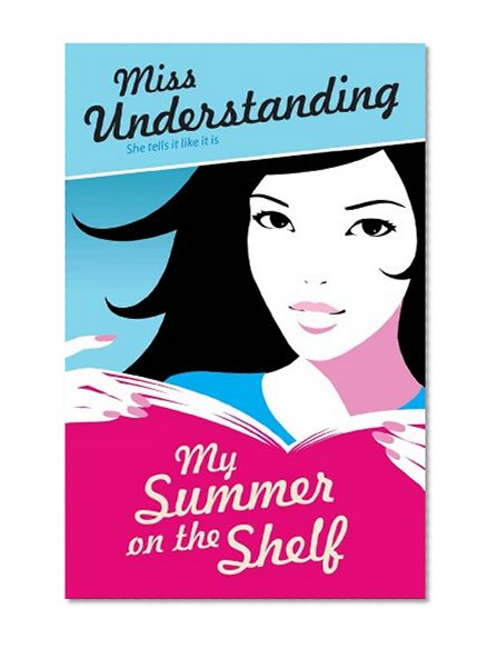 Miss Understanding: My Summer on the Shelf