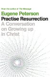 Practise Resurrection: A Conversation on Growing Up in Christ