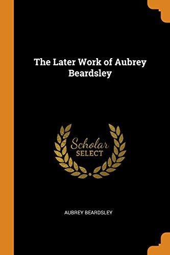 The Later Work of Aubrey Beardsley