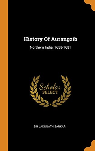 Book Cover History Of Aurangzib: Northern India, 1658-1681