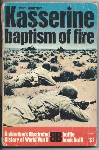 Kasserine: baptism of fire (Ballantine's illustrated history of World War II. Battle book, no. 18)
