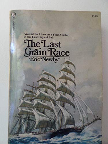 The Last Grain Race : Around the Horn on a Four-Master in the Last Days of the Age of Sail