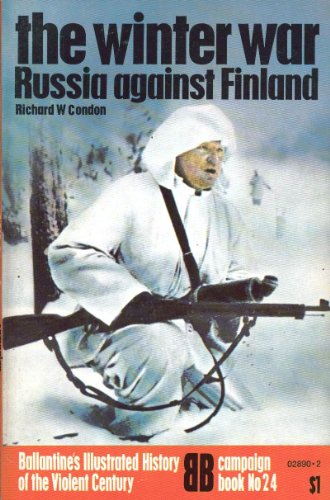 The winter war: Russia against Finland (Ballantine's illustrated history of the violent century)