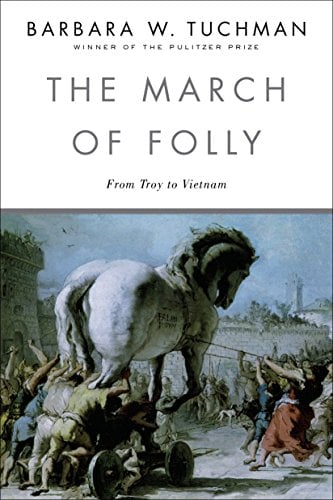 Book Cover The March of Folly: From Troy to Vietnam