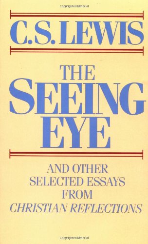 The Seeing Eye and Other Selected Essays from Christian Reflections