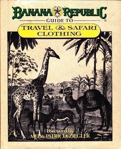 Banana Republic Guide to Travel & Safari Clothing