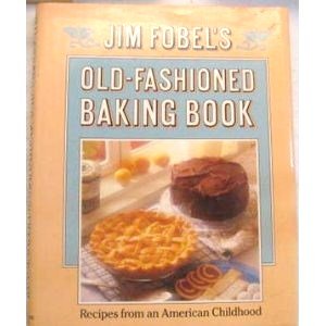 Jim Fobel's Old-Fashioned Baking Book