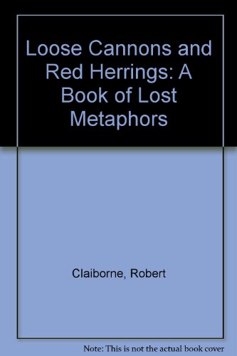 Loose Cannons and Red Herrings: A Book of Lost Metaphors