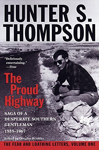 Book Cover The Proud Highway: Saga of a Desperate Southern Gentleman, 1955-1967 (The Fear and Loathing Letters, Vol. 1)
