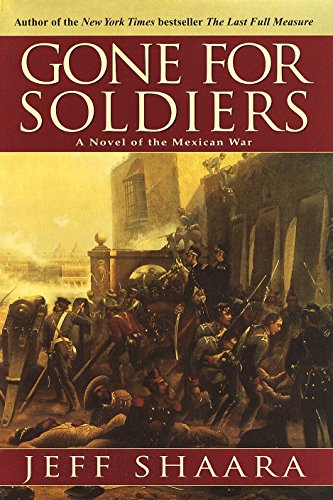 Book Cover Gone for Soldiers: A Novel of the Mexican War
