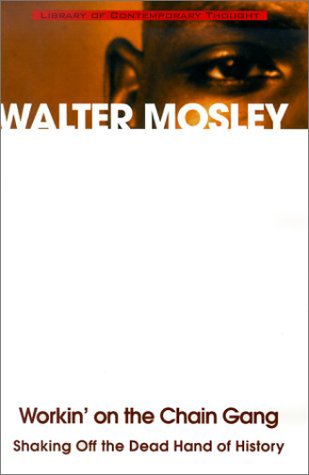 Workin' on the Chain Gang: Shaking Off the Dead Hand of History (Library of Contemporary Thought)
