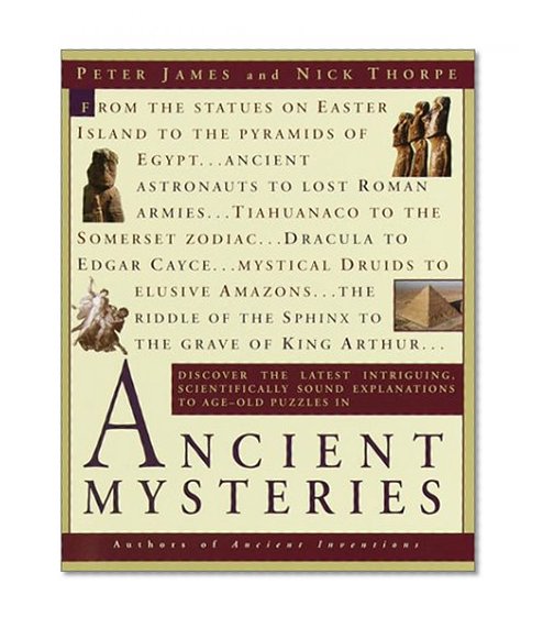 Book Cover Ancient Mysteries: Discover the latest intriguiging, Scientifically sound explinations to Age-old puzzles