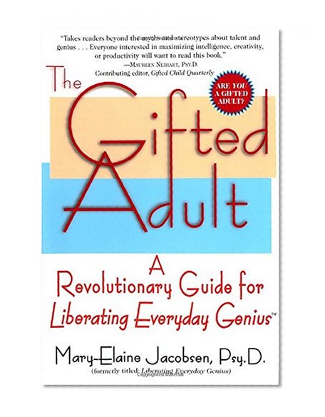 Book Cover The Gifted Adult: A Revolutionary Guide for Liberating Everyday Genius(tm)