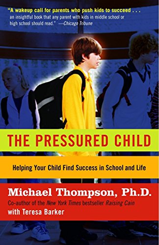 Book Cover The Pressured Child: Freeing Our Kids from Performance Overdrive and Helping Them Find Success in School and Life