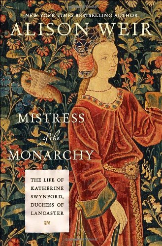 Book Cover Mistress of the Monarchy: The Life of Katherine Swynford, Duchess of Lancaster
