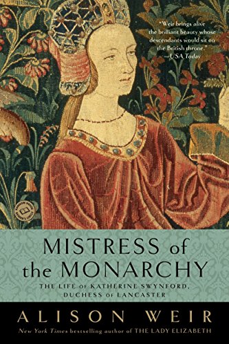 Book Cover Mistress of the Monarchy: The Life of Katherine Swynford, Duchess of Lancaster