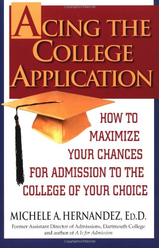Acing the College Application: How to Maximize Your Chances for Admission to the College of Your Choice
