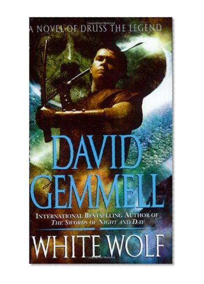 White Wolf: A Novel of Druss the Legend (Drenai Saga: The Damned)
