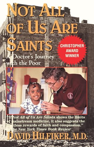 Not All of Us Are Saints: A Doctor's Journey with the Poor