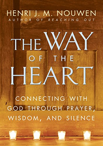 Book Cover The Way of the Heart: Connecting with God Through Prayer, Wisdom, and Silence