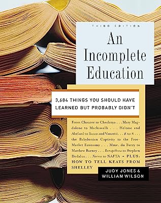 Book Cover An Incomplete Education: 3,684 Things You Should Have Learned but Probably Didn't