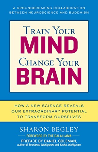 Book Cover Train Your Mind, Change Your Brain: How a New Science Reveals Our Extraordinary Potential to Transform Ourselves